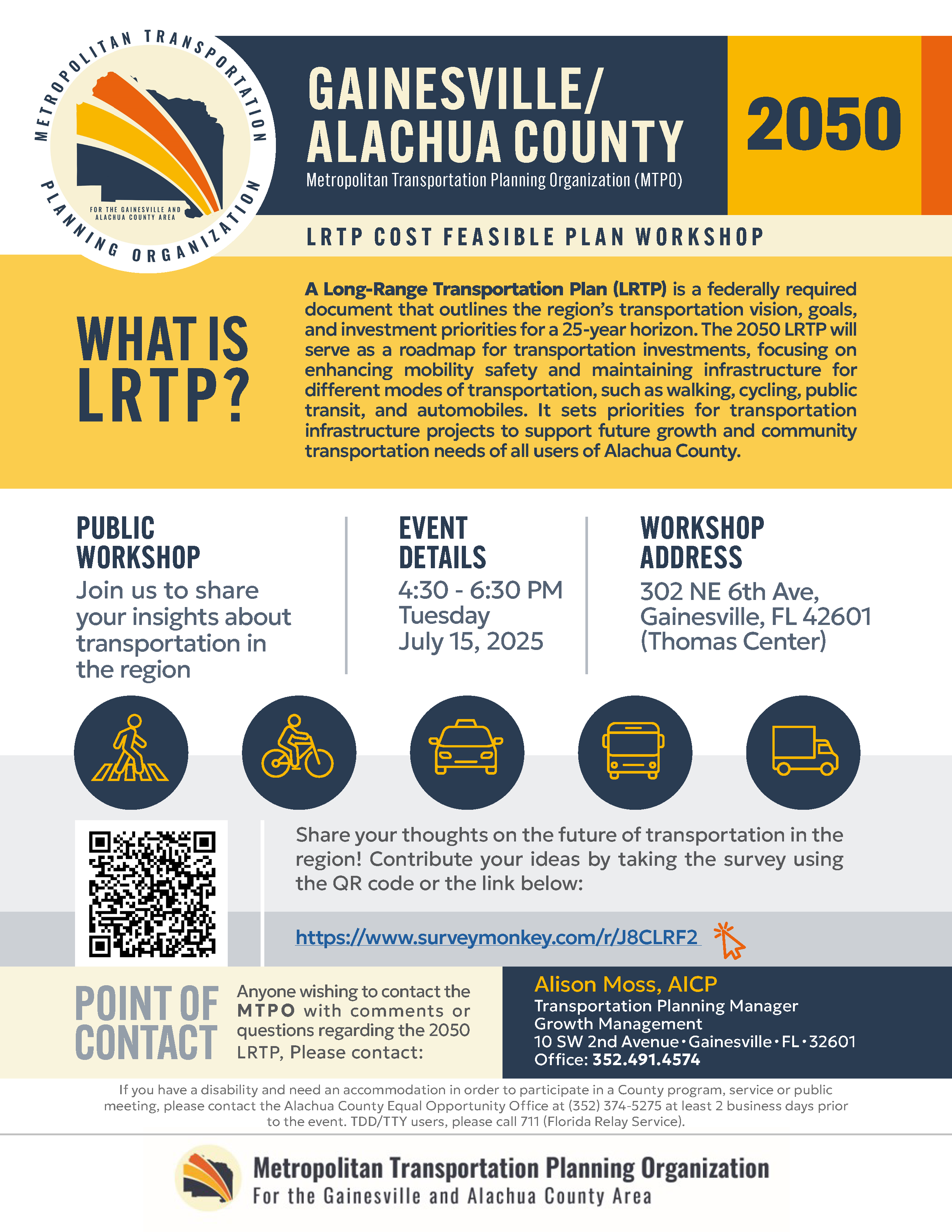 This is a picture of flyer informing about a public workshop of Long-Range
Transportation Plan (LRTP) which will be held on May 6th at 4:30pm to 6:30pm at 302 NE 6th Ave, Gainesville, FL 42601(Thomas Center). For any question please
contact Alison Moss, AICP Transportation Planning Manager at 352.491.4574